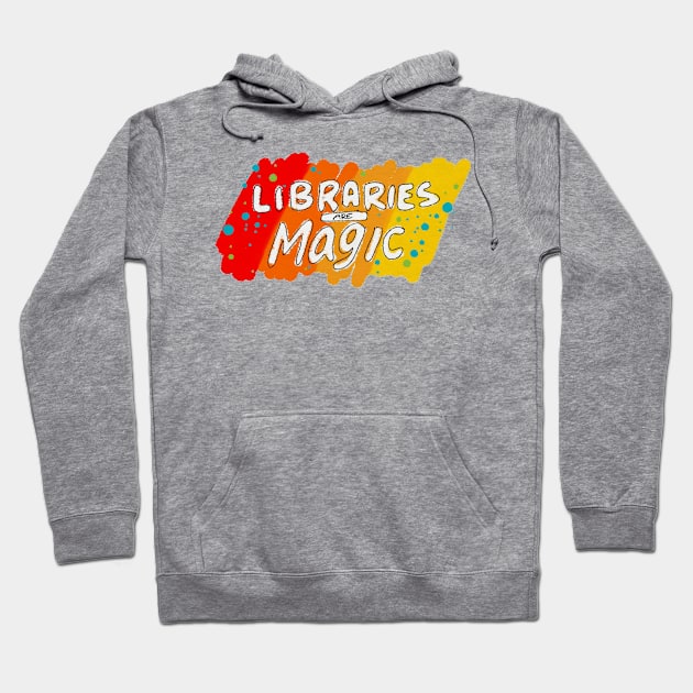 Libraries Are Magic Hoodie by Heather Doodles